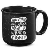The Time is Always Right to Do What is Right 15oz Campfire Ceramic Mug