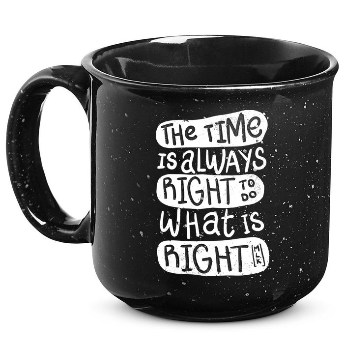 The Time is Always Right to Do What is Right 15oz Campfire Ceramic Mug
