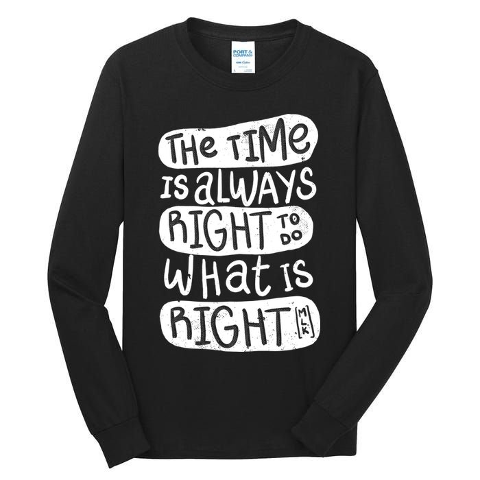 The Time is Always Right to Do What is Right Tall Long Sleeve T-Shirt