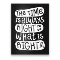 The Time is Always Right to Do What is Right Poster