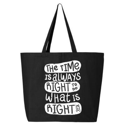The Time is Always Right to Do What is Right 25L Jumbo Tote