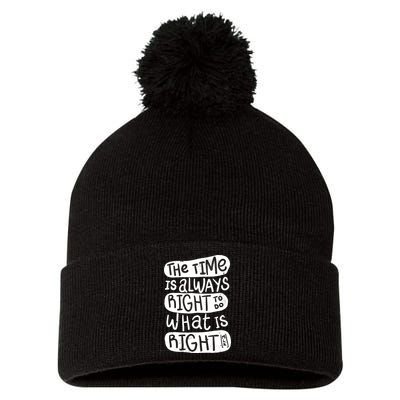The Time is Always Right to Do What is Right Pom Pom 12in Knit Beanie