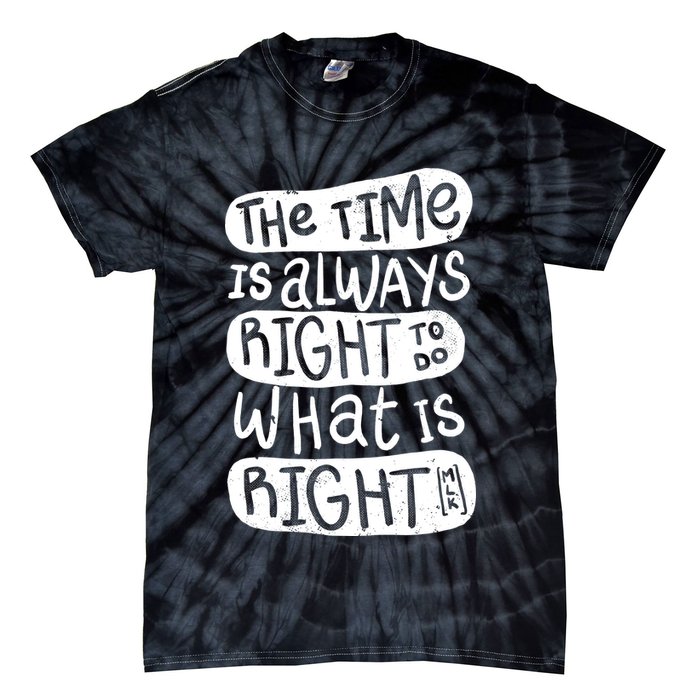 The Time is Always Right to Do What is Right Tie-Dye T-Shirt