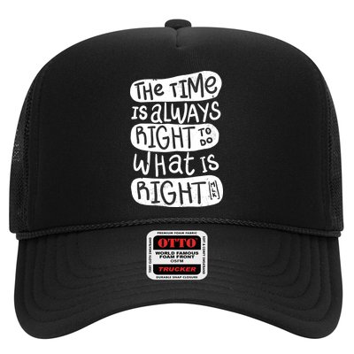 The Time is Always Right to Do What is Right Trucker Hat