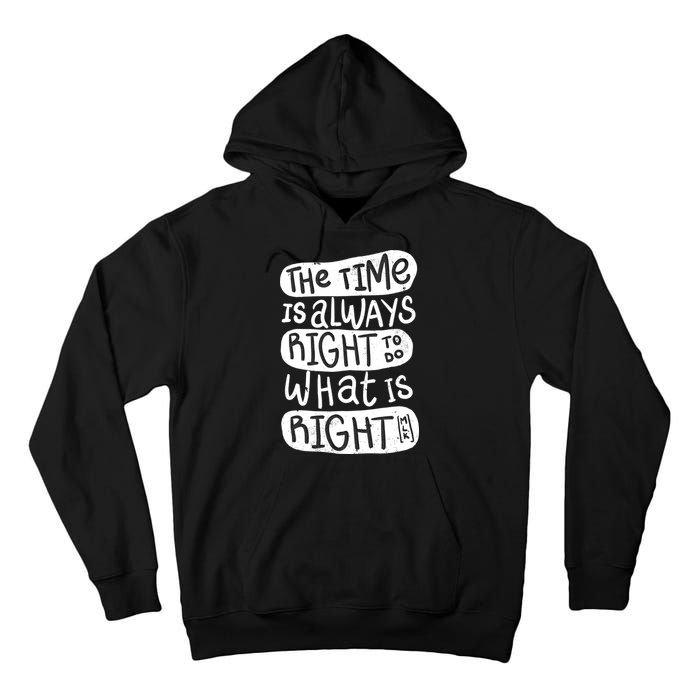 The Time is Always Right to Do What is Right Tall Hoodie