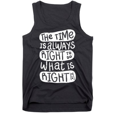 The Time is Always Right to Do What is Right Tank Top