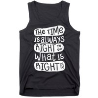The Time is Always Right to Do What is Right Tank Top