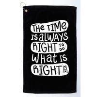 The Time is Always Right to Do What is Right Golf Towel