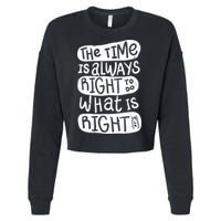 The Time is Always Right to Do What is Right Cropped Pullover Crew