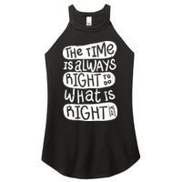 The Time is Always Right to Do What is Right Women's Perfect Tri Rocker Tank