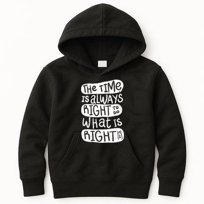 The Time is Always Right to Do What is Right Kids Hoodie