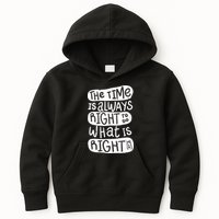The Time is Always Right to Do What is Right Kids Hoodie