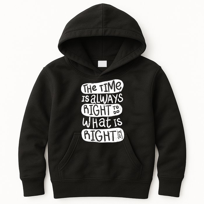 The Time is Always Right to Do What is Right Kids Hoodie