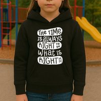 The Time is Always Right to Do What is Right Kids Hoodie
