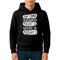 The Time is Always Right to Do What is Right Kids Hoodie