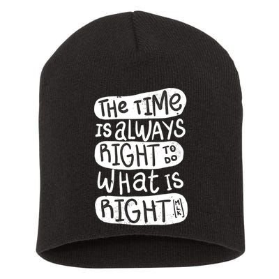 The Time is Always Right to Do What is Right Short Acrylic Beanie