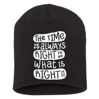 The Time is Always Right to Do What is Right Short Acrylic Beanie