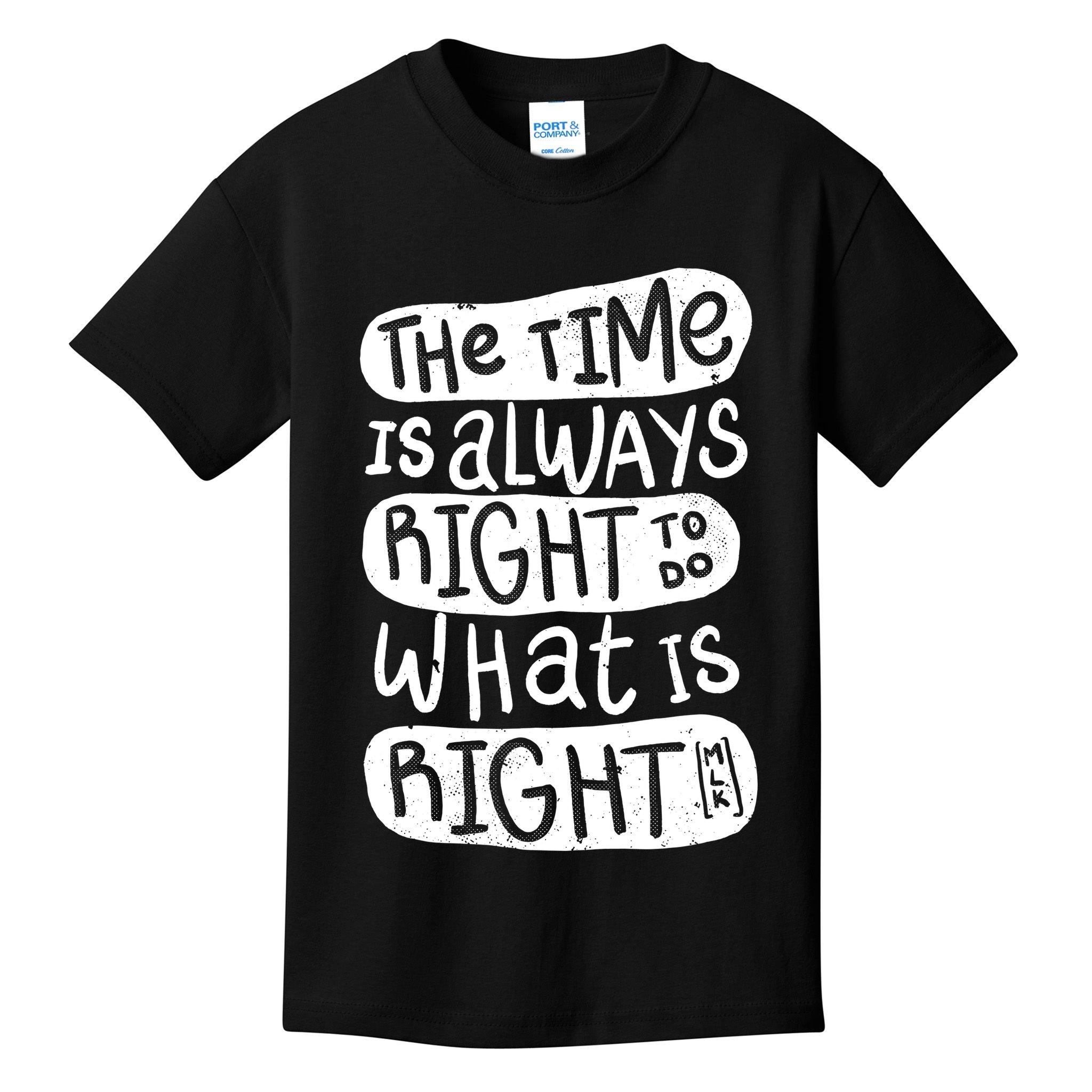 The Time is Always Right to Do What is Right Kids T-Shirt