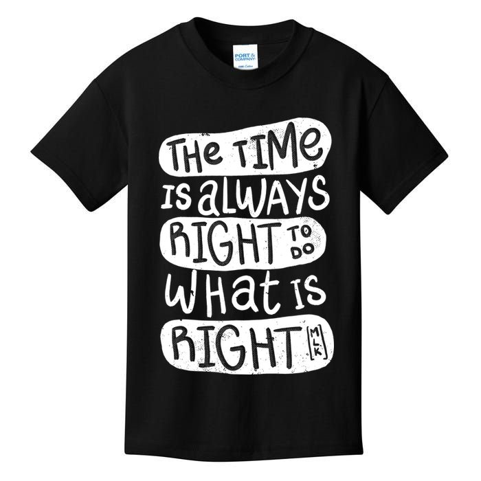 The Time is Always Right to Do What is Right Kids T-Shirt
