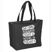 The Time is Always Right to Do What is Right Zip Tote Bag