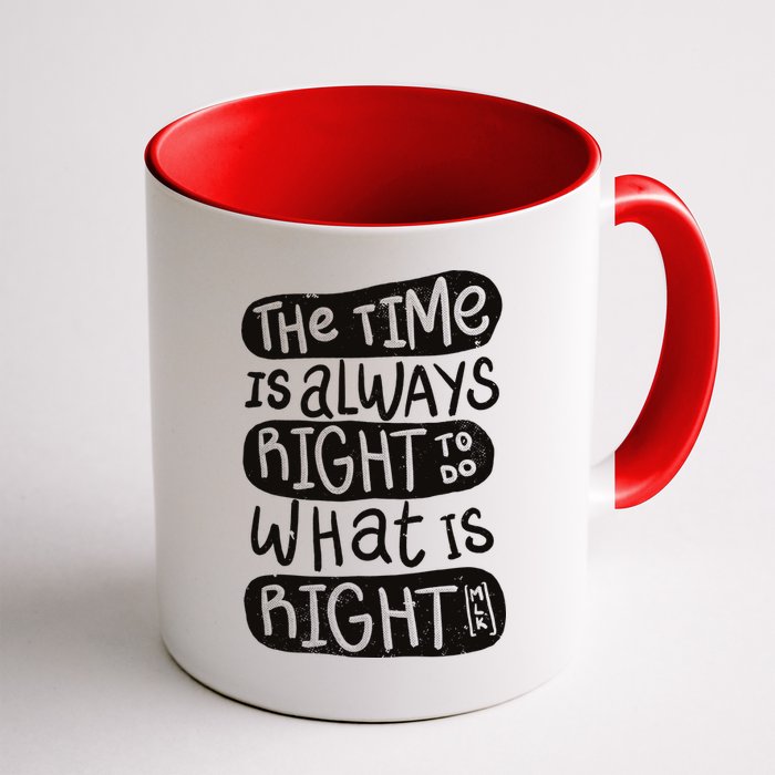 The Time is Always Right to Do What is Right Mug