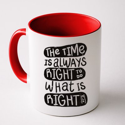 The Time is Always Right to Do What is Right Mug
