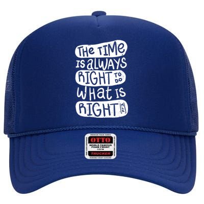 The Time is Always Right to Do What is Right High Crown Mesh Back Trucker Hat