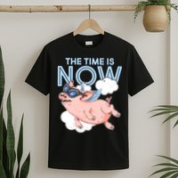 The Time Is Now Flying Pig T-Shirt