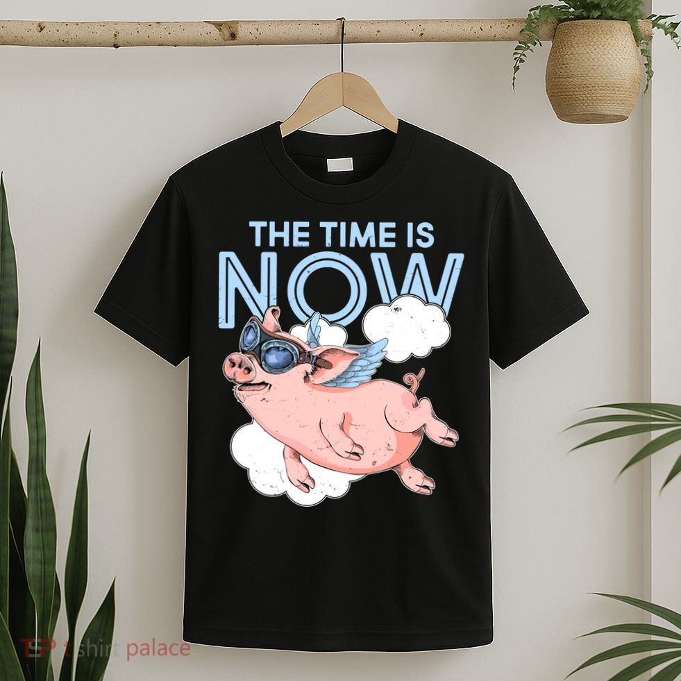 The Time Is Now Flying Pig T-Shirt