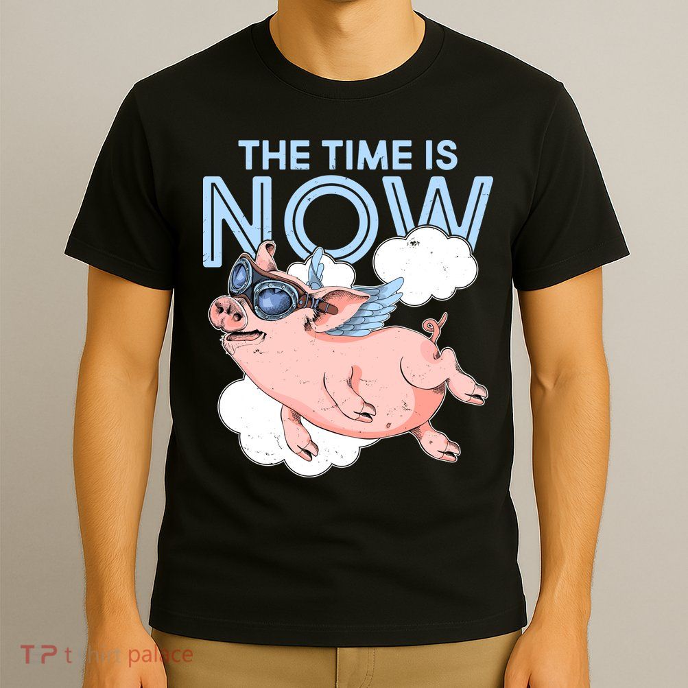 The Time Is Now Flying Pig T-Shirt