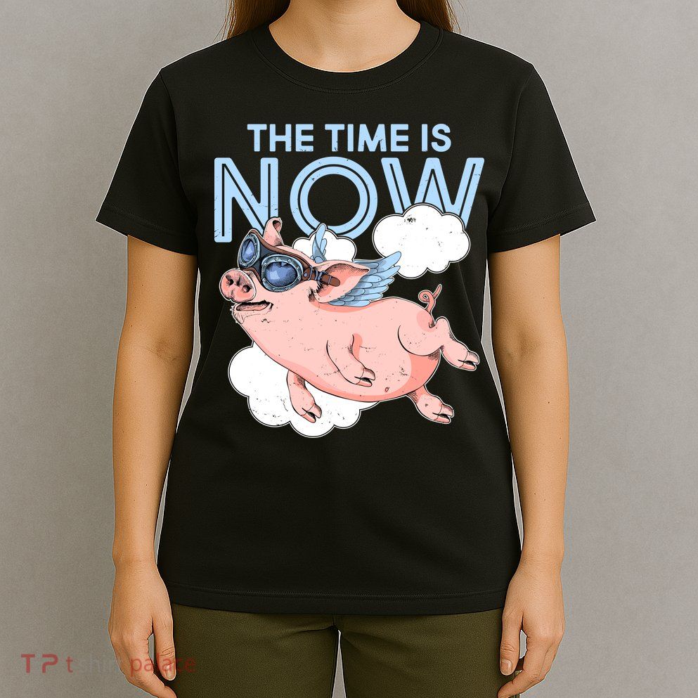 The Time Is Now Flying Pig T-Shirt