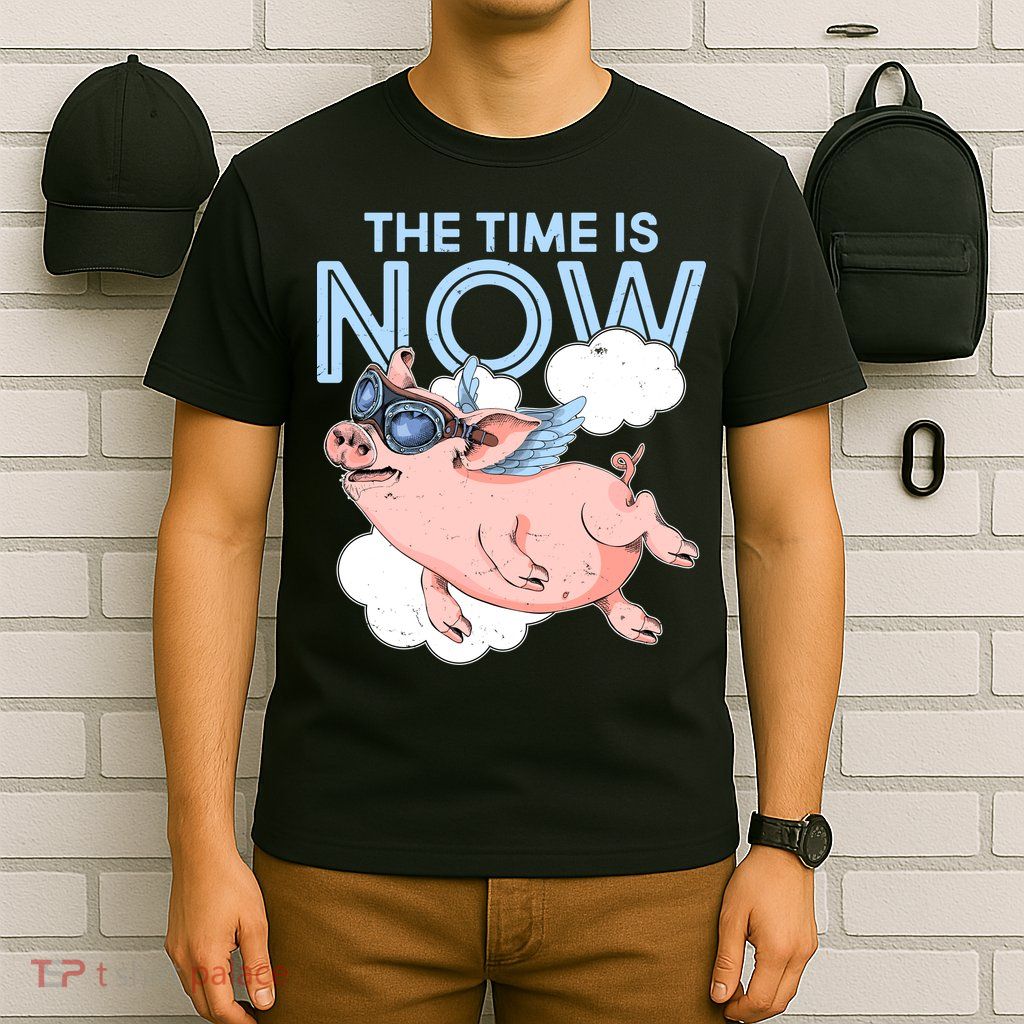 The Time Is Now Flying Pig T-Shirt
