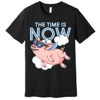 The Time Is Now Flying Pig Premium T-Shirt