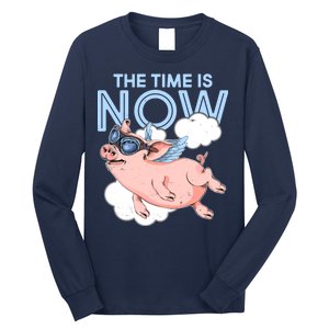 The Time Is Now Flying Pig Long Sleeve Shirt