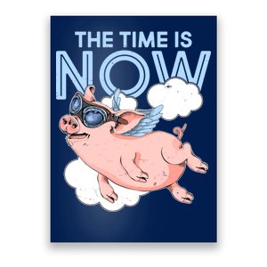 The Time Is Now Flying Pig Poster