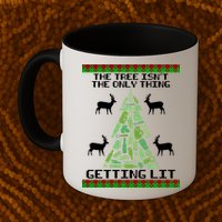 The Tree Isn't The Only Thing Getting Lit Mug