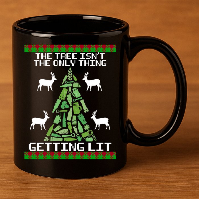 The Tree Isn't The Only Thing Getting Lit 11oz C Handle Ceramic Mug