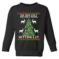 The Tree Isn't The Only Thing Getting Lit Toddler Sweatshirt