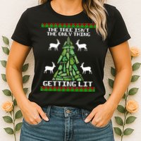 The Tree Isn't The Only Thing Getting Lit Womens T-Shirt