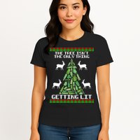 The Tree Isn't The Only Thing Getting Lit Womens T-Shirt