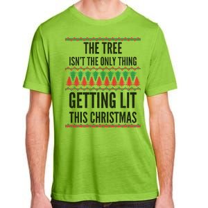 The Tree Isn't The Only Thing Getting Lit Ugly Christmas Adult ChromaSoft Performance T-Shirt