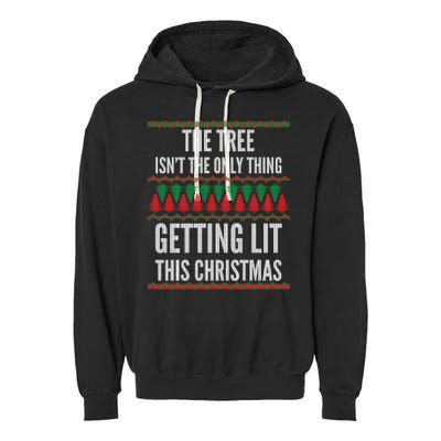 The Tree Isn't The Only Thing Getting Lit Ugly Christmas Garment-Dyed Fleece Hoodie