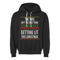 The Tree Isn't The Only Thing Getting Lit Ugly Christmas Garment-Dyed Fleece Hoodie