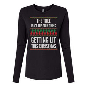 The Tree Isn't The Only Thing Getting Lit Ugly Christmas Womens Cotton Relaxed Long Sleeve T-Shirt