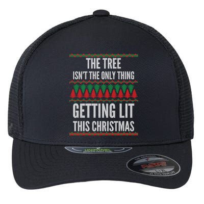 The Tree Isn't The Only Thing Getting Lit Ugly Christmas Flexfit Unipanel Trucker Cap