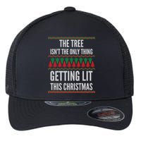 The Tree Isn't The Only Thing Getting Lit Ugly Christmas Flexfit Unipanel Trucker Cap