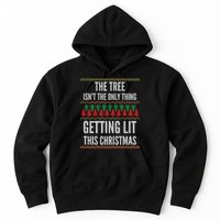 The Tree Isn't The Only Thing Getting Lit Ugly Christmas Hoodie
