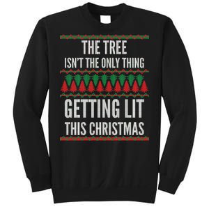 The Tree Isn't The Only Thing Getting Lit Ugly Christmas Sweatshirt