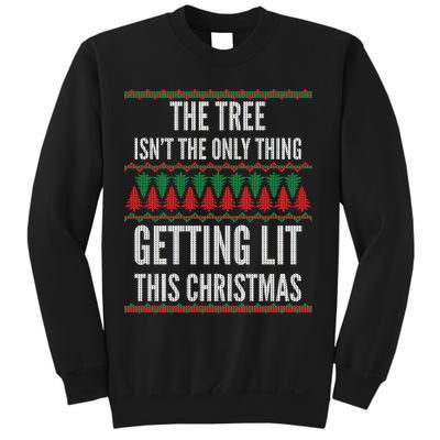 The Tree Isn't The Only Thing Getting Lit Ugly Christmas Sweatshirt