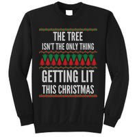The Tree Isn't The Only Thing Getting Lit Ugly Christmas Sweatshirt